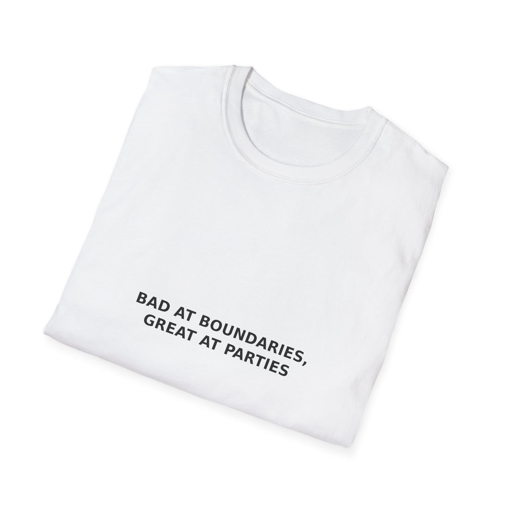 Bad At Boundaries, Great At Parties Tee