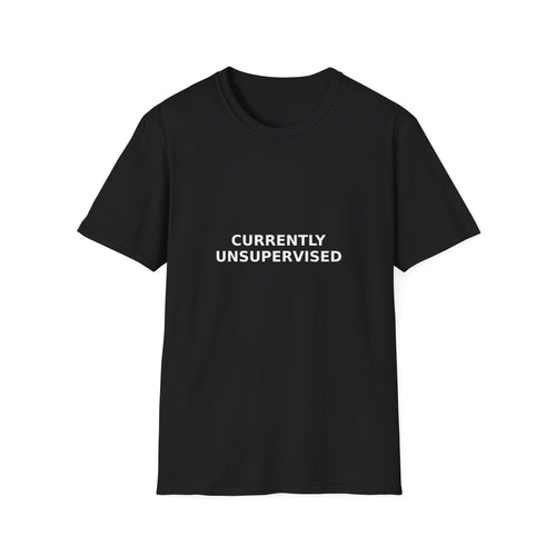 Currently Unsupervised Tee