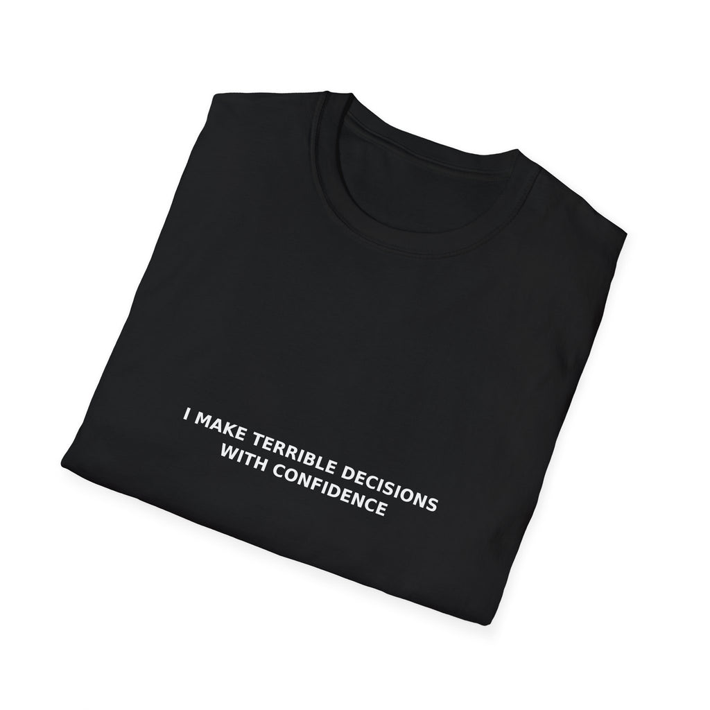 Terrible Decisions With Confidence Tee