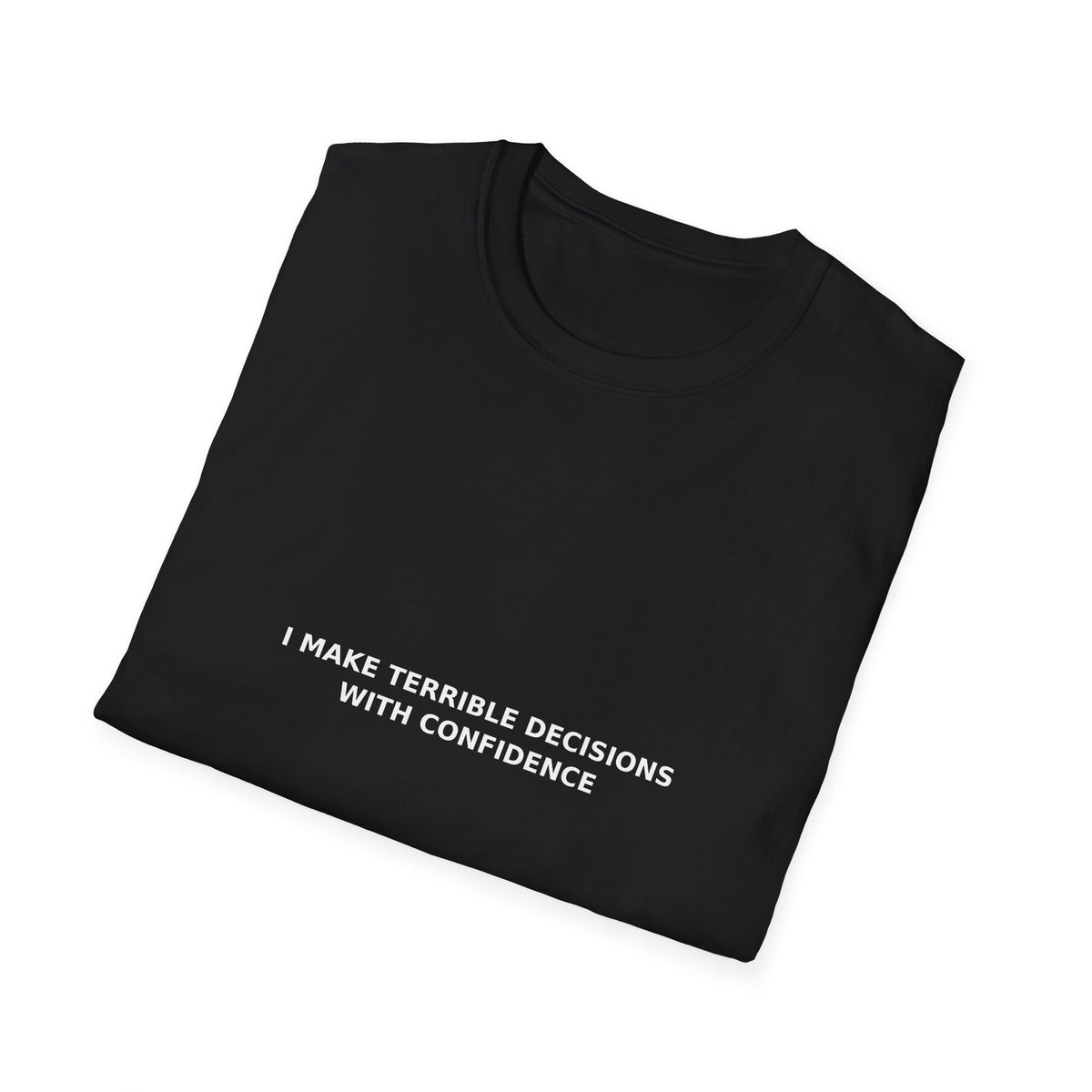 Terrible Decisions With Confidence Tee