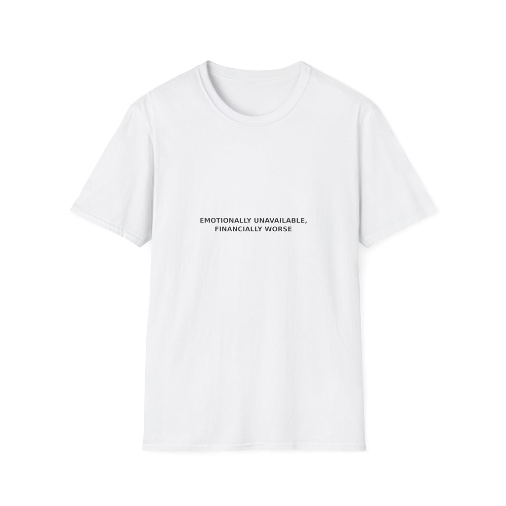Emotionally Unavailable, Financially Worse Tee