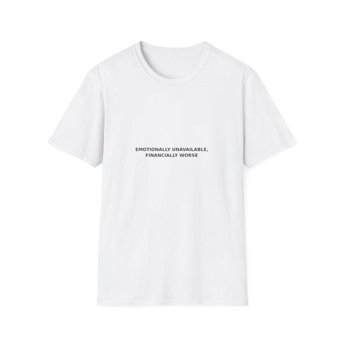 Emotionally Unavailable, Financially Worse Tee