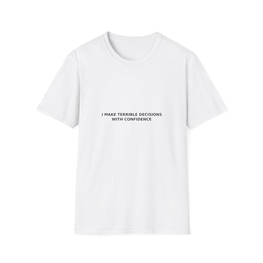 Terrible Decisions With Confidence Tee