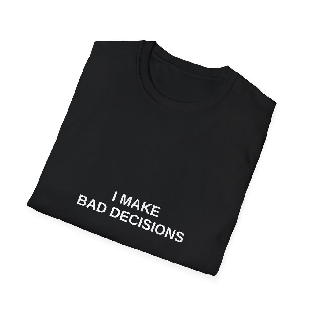 I Make Bad Decisions Tee