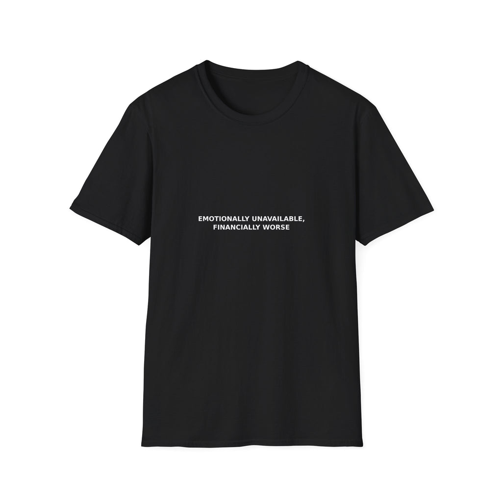 Emotionally Unavailable, Financially Worse Tee
