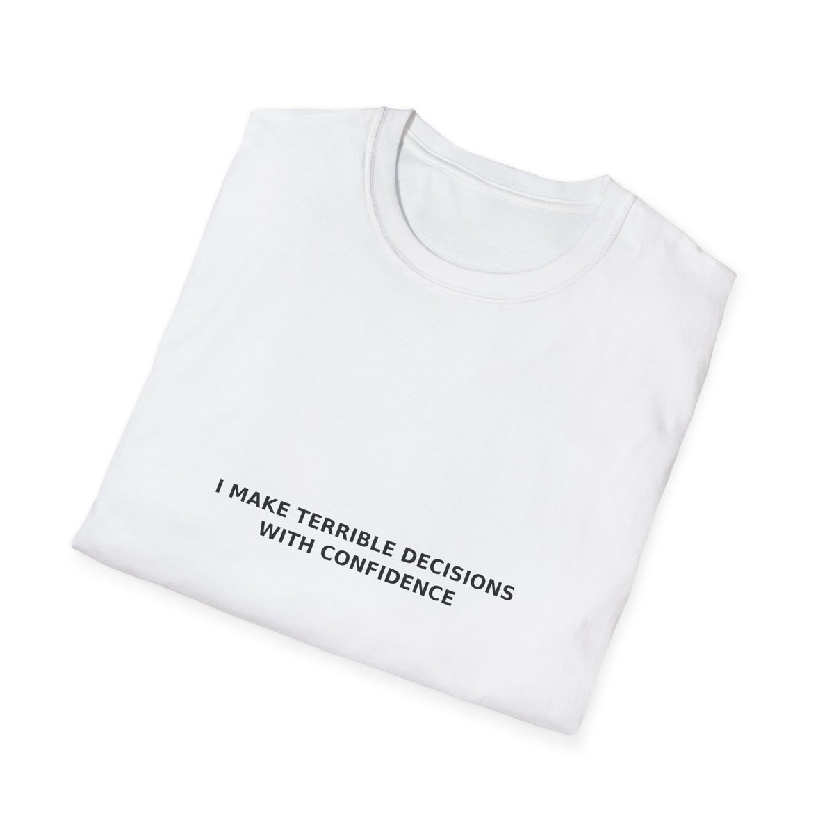 Terrible Decisions With Confidence Tee