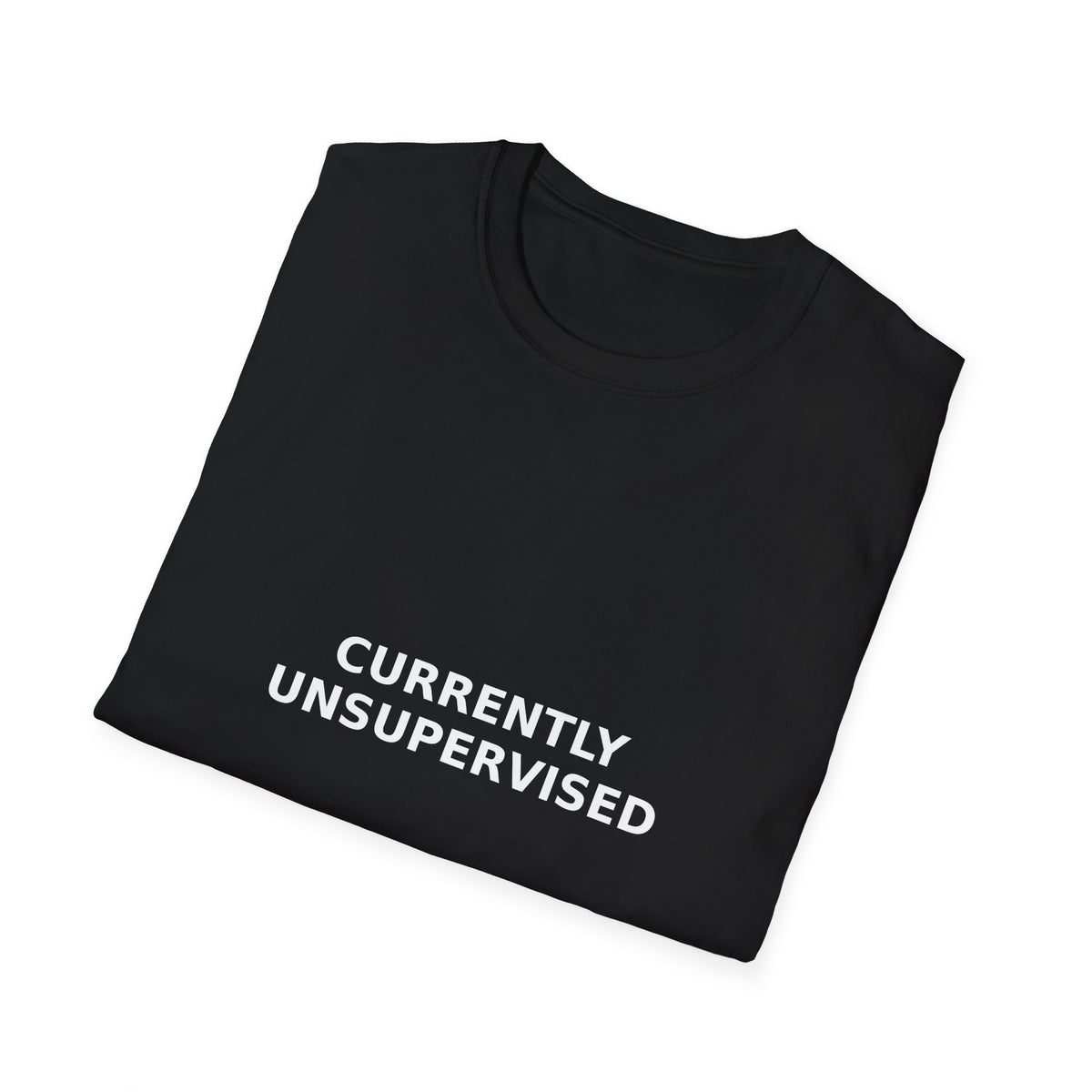 Currently Unsupervised Tee